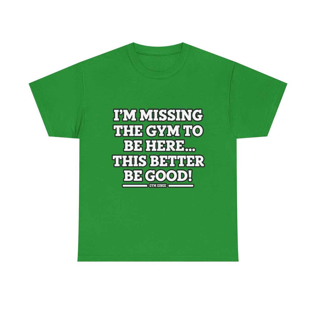 Gym Ginge product media | GG|Irish Green|Missing Gym - Front Only T-Shirt|V1