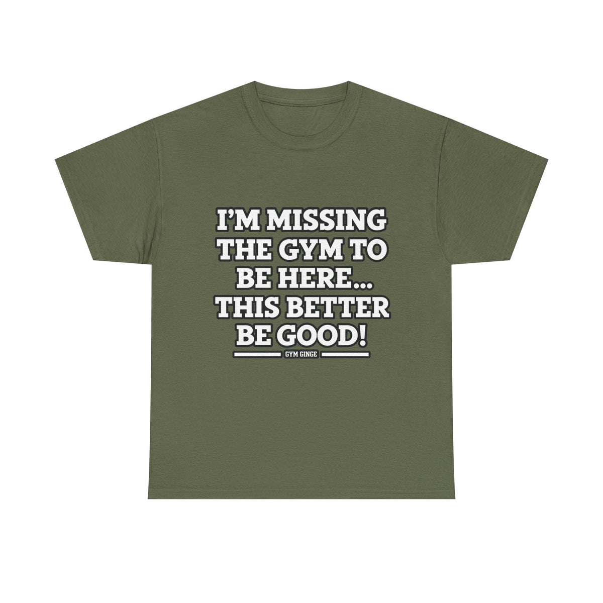 Gym Ginge product media | GG|Military Green|Missing Gym - Front Only T-Shirt|V1