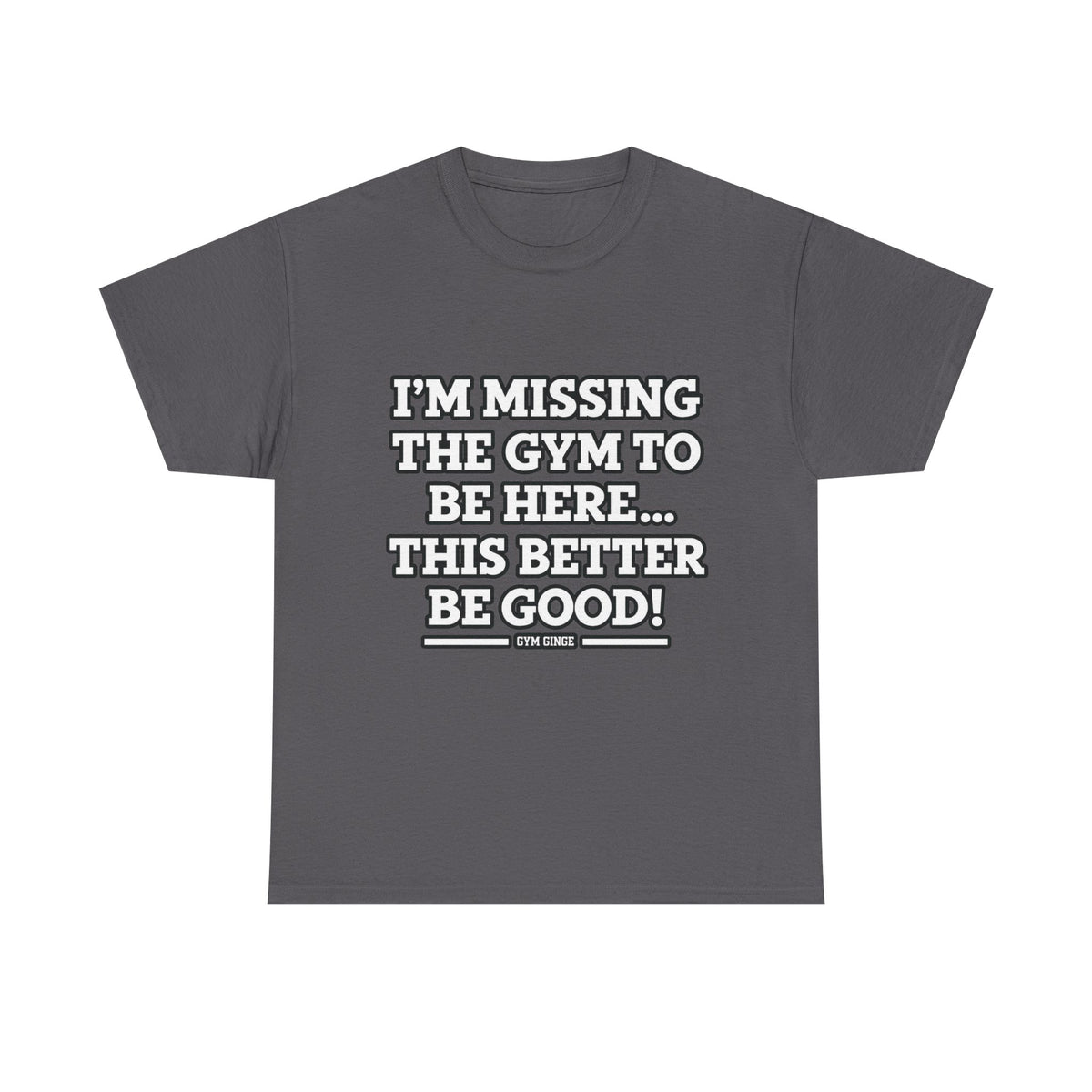 Gym Ginge product media | GG|Charcoal|Missing Gym - Front Only T-Shirt|V1