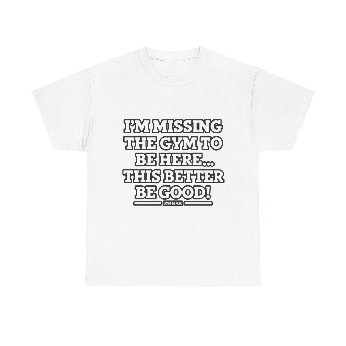 Gym Ginge product media | GG|White|Missing Gym - Front Only T-Shirt|V1