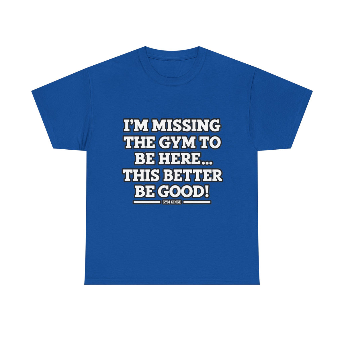 Gym Ginge product media | GG|Royal|Missing Gym - Front Only T-Shirt|V1